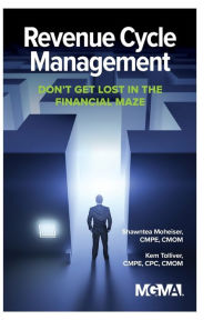 Title: Revenue Cycle Management: Don't Get Lost In The Financial Maze, Author: Shawntea Moheiser