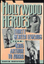 Hollywood Heroes: Thirty Screen Legends from King Arthur to Zorro