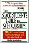 Title: The Black Student's Guide to Scholarships: 500+ Private Money Sources for Black and Minority Students, Author: Barry Beckham