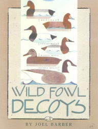 Title: Wild Fowl Decoys, Author: Joel Barber