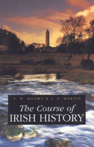Title: The Course of Irish History / Edition 3, Author: T. W. Moody