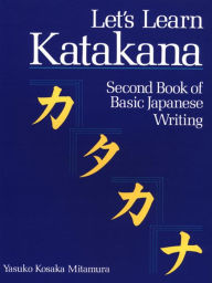 Let's Learn Katakana: Second Book of Basic Japanese Writing by Yasuko ...