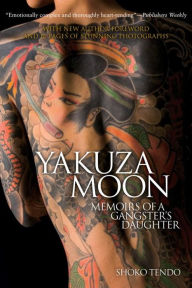 Title: Yakuza Moon: Memoirs of a Gangster's Daughter, Author: Shoko Tendo