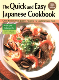 Quick & Easy Japanese Cookbook: Great Recipes From Japan's Favorite Tv Cooking Show Host