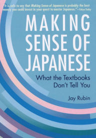 Title: Making Sense of Japanese: What the Textbooks Don't Tell You, Author: Jay Rubin