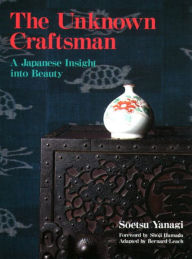 Title: The Unknown Craftsman: A Japanese Insight into Beauty, Author: Soetsu Yanagi