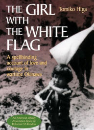 Title: The Girl with the White Flag, Author: Tomiko Higa