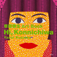 Title: Hi, Konnichiwa: Yayoi Kusama Art Book, Author: Yayoi Kusama