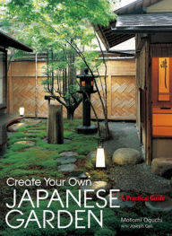 Title: Create Your Own Japanese Garden: A Practical Guide, Author: Motomi Oguchi