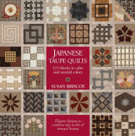 Title: Japanese Taupe Quilts: 125 Blocks in Calm and Neutral Colors, Author: Susan Briscoe