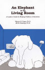 An Elephant in the Living Room: A Leader's Guide for Helping Children of Alcoholics