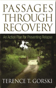 Title: Passages Through Recovery: An Action Plan for Preventing Relapse, Author: Terence T Gorski