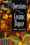 Questions from Your Cosmic Dance