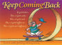 Keep Coming Back: Humor and Wisdom for Living and Loving Recovery