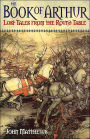 The Book of Arthur: Lost Tales from the Round Table