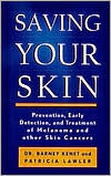 Saving Your Skin: Prevention, Early Detection, and Treatment of Melanoma and Other Skin Cancers
