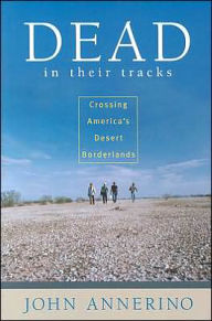 Dead in Their Tracks: Crossing America's Desert Borderlands