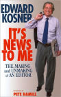 It's News to Me: The Making and Unmaking of an Editor