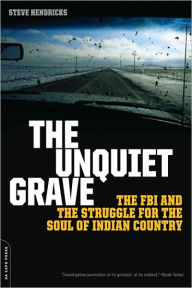 The Unquiet Grave: The FBI and the Struggle for the Soul of Indian Country