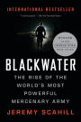 Blackwater: The Rise of the World's Most Powerful Mercenary Army