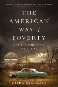 Title: The American Way of Poverty: How the Other Half Still Lives, Author: Sasha Abramsky
