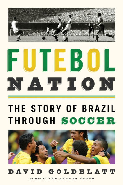 Futebol Nation: The Story of Brazil through Soccer