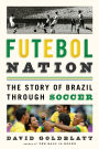Futebol Nation: The Story of Brazil through Soccer