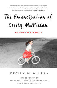 Title: The Emancipation of Cecily McMillan: An American Memoir, Author: Cecily McMillan