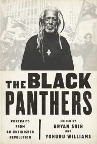 Title: The Black Panthers: Portraits from an Unfinished Revolution, Author: Bryan Shih