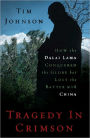 Tragedy in Crimson: How the Dalai Lama Conquered the World but Lost the Battle with China