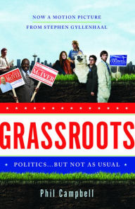 Title: Grassroots: Politics . . . But Not as Usual, Author: Phil Campbell