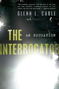 Title: The Interrogator: An Education, Author: Glenn L. Carle