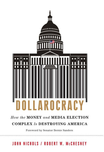 Dollarocracy: How the Money and Media Election Complex is Destroying America