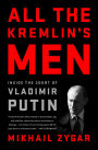All the Kremlin's Men: Inside the Court of Vladimir Putin