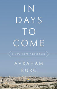 Title: In Days to Come: A New Hope for Israel, Author: Avraham Burg