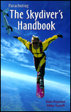 Parachuting: The Skydiver's Handbook