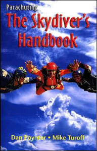 Parachuting: The Skydiver's Handbook