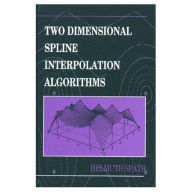 Title: Two Dimensional Spline Interpolation Algorithms / Edition 1, Author: Helmuth Späth