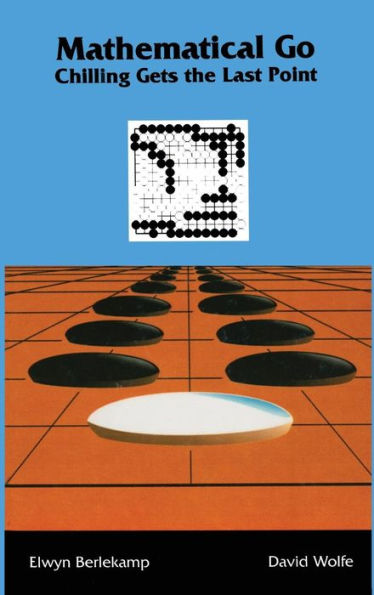 Mathematical Go: Chilling Gets the Last Point / Edition 1
