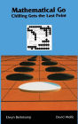 Mathematical Go: Chilling Gets the Last Point / Edition 1