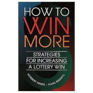 Title: How to Win More: Strategies for Increasing a Lottery Win / Edition 1, Author: Norbert Henze