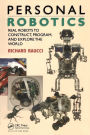 Personal Robotics: Real Robots to Construct, Program, and Explore the World