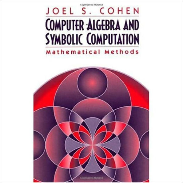 Computer Algebra and Symbolic Computation: Mathematical Methods / Edition 1