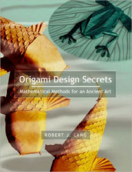 Origami Design Secrets: Mathematical Methods for an Ancient Art