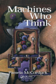 Title: Machines Who Think: A Personal Inquiry into the History and Prospects of Artificial Intelligence / Edition 2, Author: Pamela McCorduck