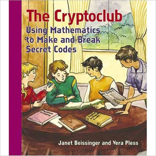 The Cryptoclub: Using Mathematics to Make and Break Secret Codes / Edition 1
