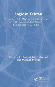 Title: Logic in Tehran: Proceedings of the Workshop and Conference on Logic, Algebra, and Arithmetic, held October 18-22, 2003, Lecture Notes in Logic 26 / Edition 1, Author: Ali Enayat