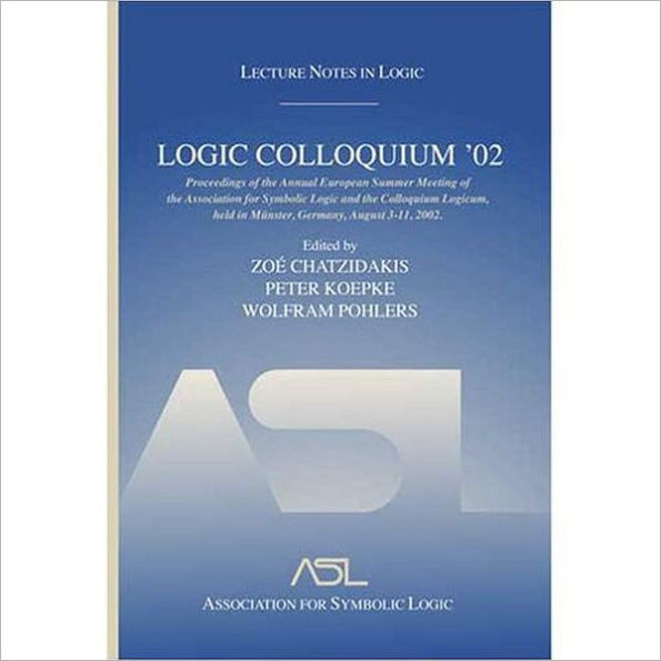 Logic Colloquium '02: Lecture Notes in Logic 27 / Edition 1