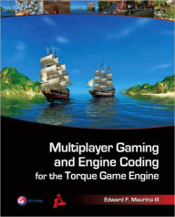 Title: Multiplayer Gaming and Engine Coding for the Torque Game Engine / Edition 1, Author: Edward F. Maurina