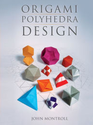 Title: Origami Polyhedra Design, Author: John Montroll